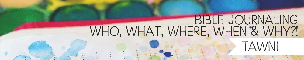 Bible Journaling Series,&nbsp;Tawni